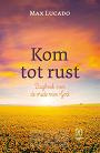 Kom tot rust - Max Lucado