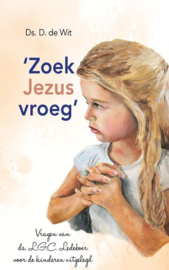 Zoek Jezus vroeg - Ds. de Wit