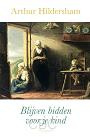 Blijven bidden voor je kind - Arthur Hildersham