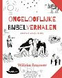 Brouwer, Willeke - Ongelooflijke Bijbelverhalen