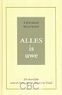 Watson, Thomas - Alles is uwe