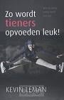 Zo wordt tieners opvoeden leuk! - Kevin Leman