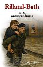 Rilland- Bath en de watersnoodramp - M.J. Ruissen