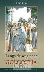 Hul, J. van 't - Langs de weg naar Golgotha