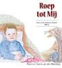 Roep tot mij (DEEL 5) - Mieke van Steenis - van den Dikkenberg