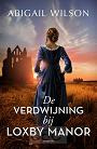 De verdwijning bij Loxby Manor - Abigail Wilson