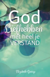 George, Elizabeth - God liefhebben met heel je verstand