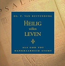 Ruitenburg, Ds P. van - Heilig willen leven