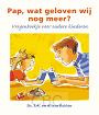 Pap wat geloven wij nog meer - Ds. T.A. en Alissa Bakker