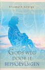 Gods weg door je beproevingen - Elizabeth George