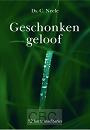 Neele, ds. C. - Geschonken geloof