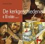 De kerkgeschiedenis in 100 verhalen (deel1) - Gisette van Dalen