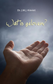 Kieviet, ds. J.M.J. - Wat is geloven?