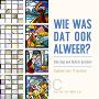 Noort, Dick van den (e.a.) - Wie was dat ook alweer ?