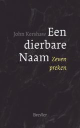 Kershaw, John - Een dierbare Naam - Zeven preken