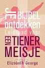 Je Bijbel ontdekken tienermeisje - Elizabeth George