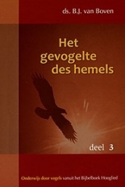 Boven, ds. B.J. - Het gevogelte des hemels (deel 3)