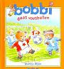 Maas, Monica - Bobbi gaat voetballen