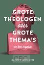 Donkersteeg, Jeanette - Grote theologen over grote thema's