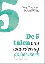 Chapman, Gary  & Paul White - De vijf talen van waardering op het werk