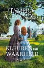 Kleuren van waarheid - Tamera Alexander