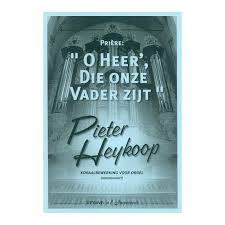 Heykoop, Pieter - Priere O Heer' Die onze Vader zijt (klavarscribo)