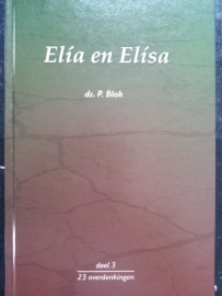 Blok, ds. P. - Elia en Elisa (deel 3) 23 overdenkingen