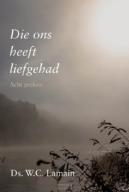 Die ons heeft liefgehad - Ds. W.C. Lamain