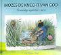 Mozes de knecht van God (deel 4) - Ada Schouten-Verrips