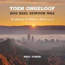 Visser, Dr. Paul J. - Toen ongeloof nog heel gewoon was