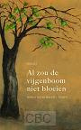 Al zou de vijgenboom niet bloeien - Monica Nieuwenhuijse - Thijsen