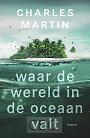 Waar de wereld in de oceaan valt - Charles Martin