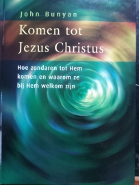 Bunyan, John - Komen tot Jezus Christus