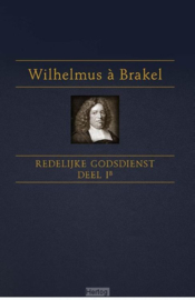 Brakel, Wilhelmus á - De redelijke godsdienst (deel 1a)