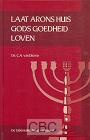 Dieren, Ds. C.A. van - Laat Arons huis Gods goedheid loven (4)