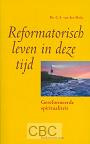 Sluijs, Dr. C.A. van der - Reformatorisch leven in deze tijd