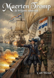 Maerten Tromp de briljante admiraal - Carl Wessel