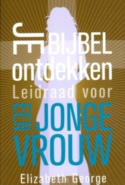 Je Bijbel ontdekken leidraad voor een jonge vrouw - Elizabeth George