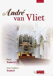 Vliet, André van - Fantasie Psalm 21 en Sonate Symphonica Psalm 8