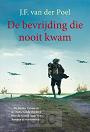 Poel, J.F. van der - De bevrijding die nooit kwam