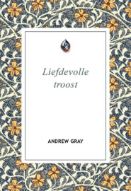 Liefdevolle troost - Andrew Gray