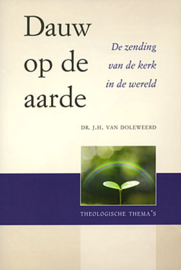 Doleweerd, J.H. van,- Dauw op de aarde