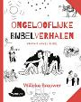 Ongelooflijke bijbelverhalen- Willeke Brouwer