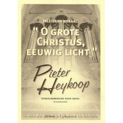 Heykoop, Pieter - O grote Christus, eeuwig Licht (klavarscribo)