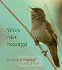 Wees niet bezorgd - Ds. P. van Ruitenburg