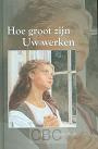 Hoe groot zijn uw werken- Elliene van der Welle