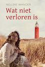 Wat niet verloren is - Nelleke Wander