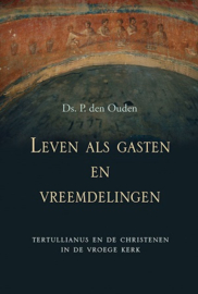 Ouden, Ds. P. den - Leven als gasten en vreemdelingen