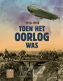 Toen het oorlog was 1914-1918