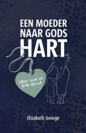 Een moeder naar Gods hart - ELizabeth George